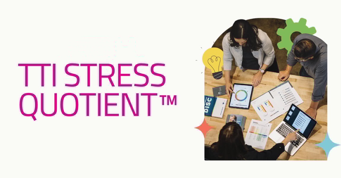 TTI Stress Quotient™: cum înțelegi mai clar stresul din organizație